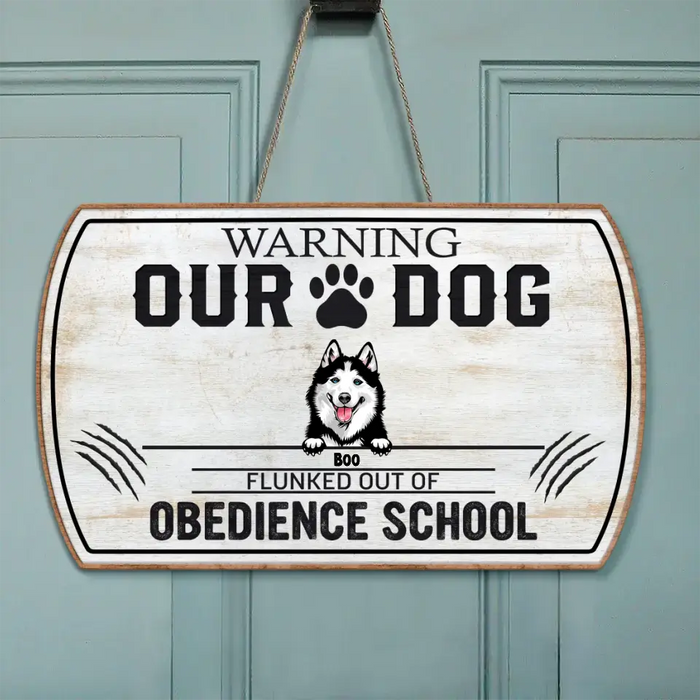 Custom Personalized Dog Wooden Sign - Upto 5 Dogs - Gift Idea For Dog Lovers - Warning Our Dog Flunked Out Of Obedience School