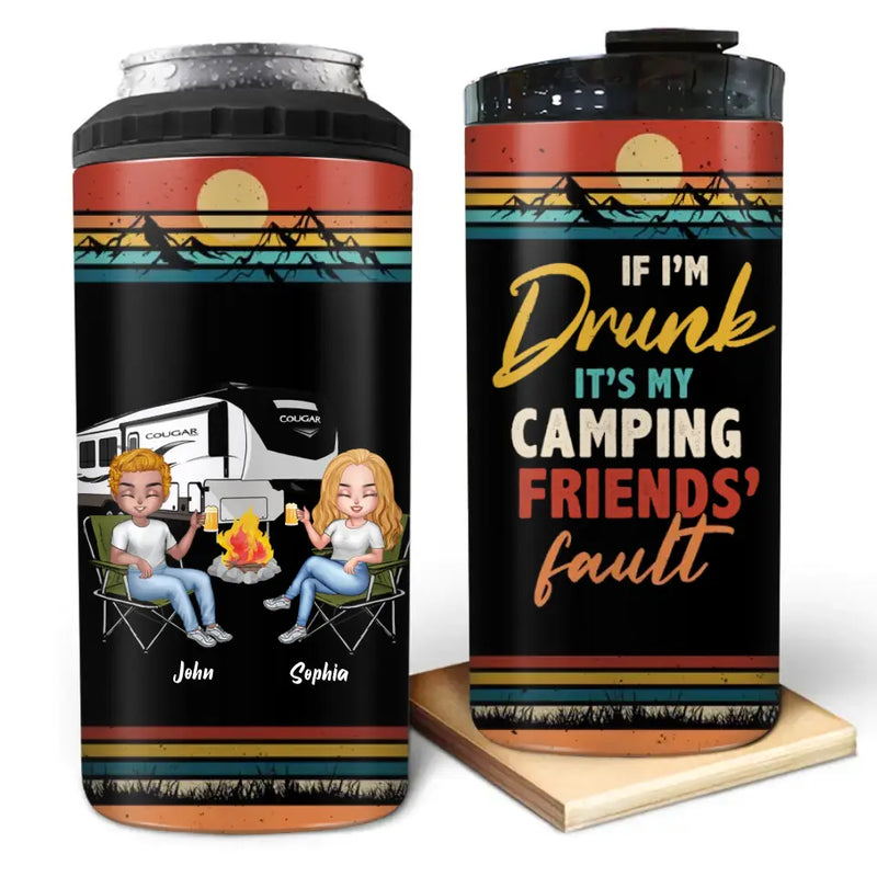 Custom Camping Friends 4 In 1 Can Cooler Tumbler - Up to 6 People - Gift Idea For Friends/Camping Lovers - If I'm Drunk It's My Camping Friends' Fault
