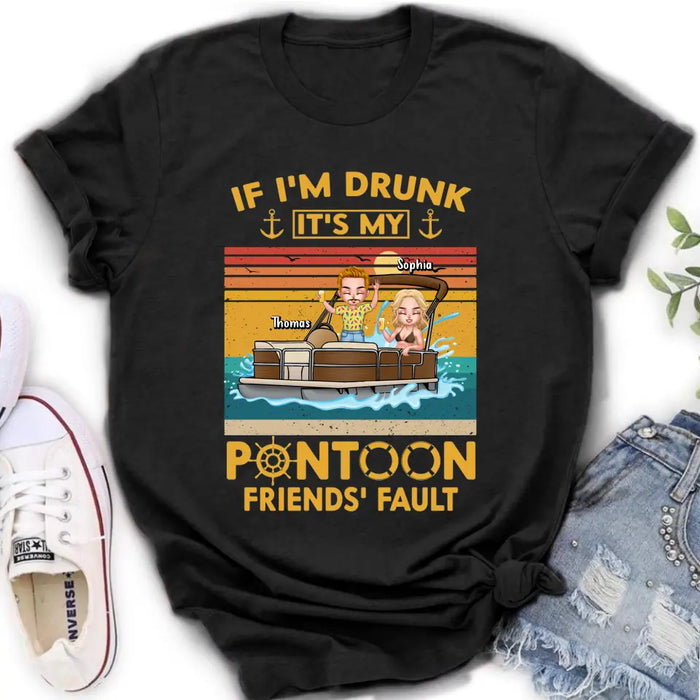 Custom Personalized Pontoon Friends Shirt/Hoodie - Best Gift Idea For Pontoon Lovers/Friends - If I'm Drunk It's My Pontoon Friends' Fault