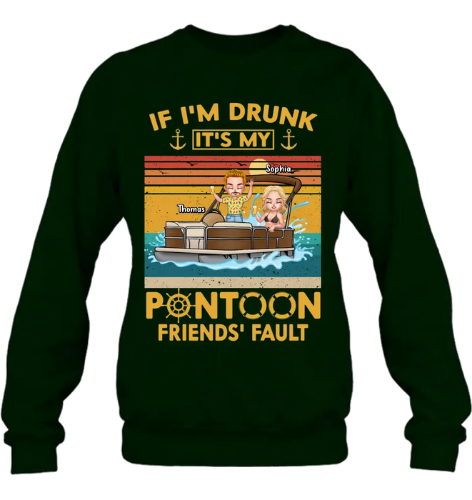 Custom Personalized Pontoon Friends Shirt/Hoodie - Best Gift Idea For Pontoon Lovers/Friends - If I'm Drunk It's My Pontoon Friends' Fault