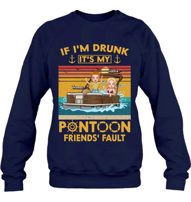 Custom Personalized Pontoon Friends Shirt/Hoodie - Best Gift Idea For Pontoon Lovers/Friends - If I'm Drunk It's My Pontoon Friends' Fault