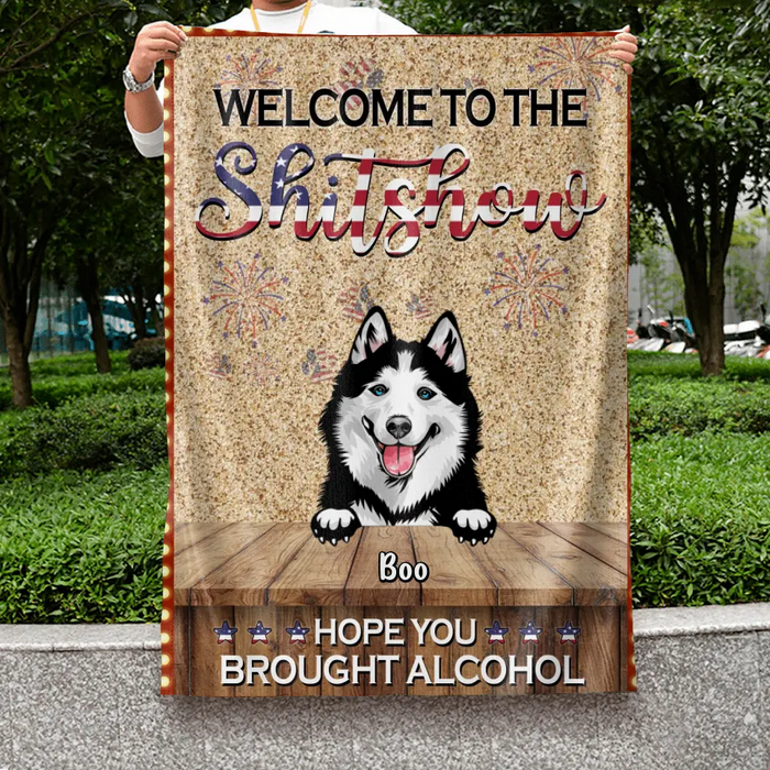 Custom Personalized Dogs Flag Sign - Upto 5 Dogs - Gift Idea For Dog Lovers - Welcome To The Shitshow  Hope You Brought Alcohol