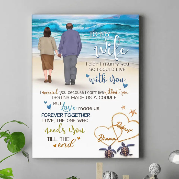 Custom Personalized Old Couple Vertical Canvas - Gift Idea For Wife From Husband -To My Wife I Didn't Marry You So I Could Live With You