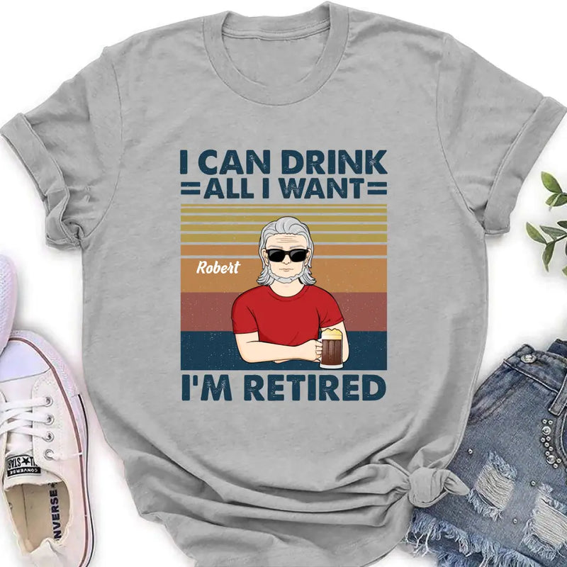 Personalized Old Man Shirt/Hoodie - Best Gift Idea For Father's Day - I Can Drink All I Want I'm Retired