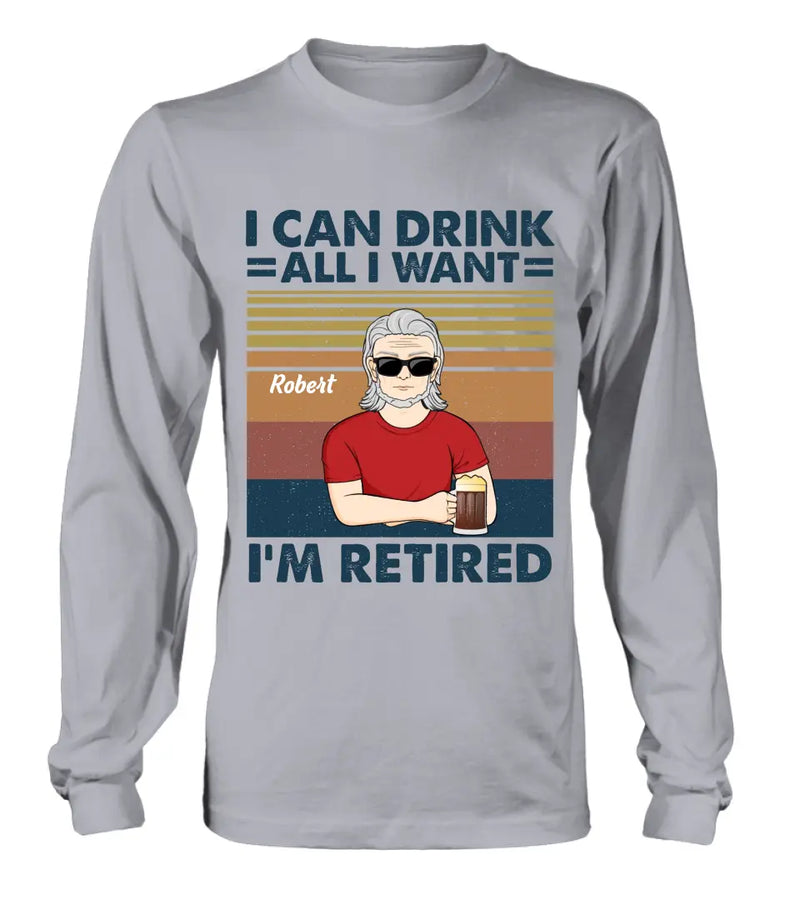 Personalized Old Man Shirt/Hoodie - Best Gift Idea For Father's Day - I Can Drink All I Want I'm Retired