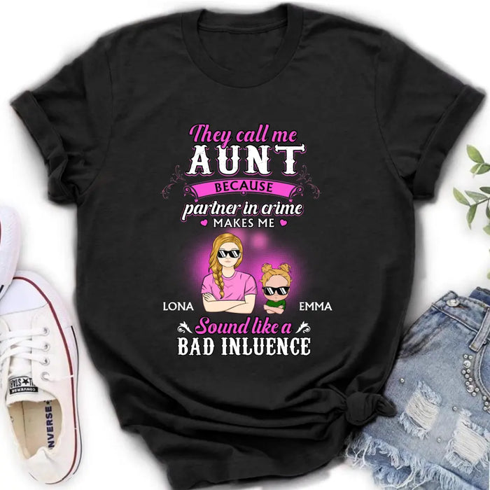 Custom Personalized Auntie Shirt/Hoodie - Best Gift Idea For Aunt - They Call Me Aunt Because Partner In Crime Makes Me Sound Like A Bad Influence