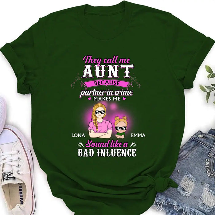 Custom Personalized Auntie Shirt/Hoodie - Best Gift Idea For Aunt - They Call Me Aunt Because Partner In Crime Makes Me Sound Like A Bad Influence