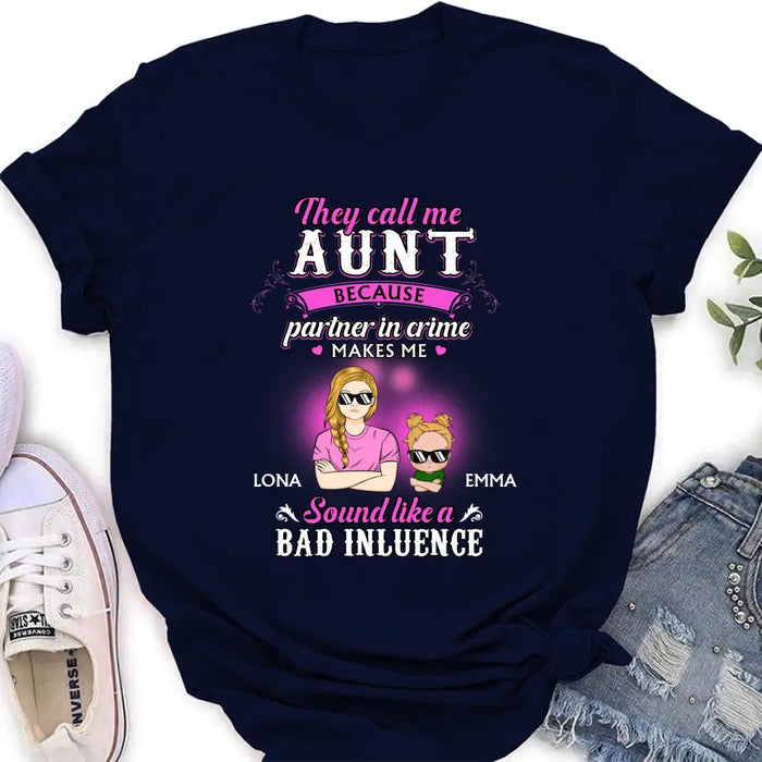 Custom Personalized Auntie Shirt/Hoodie - Best Gift Idea For Aunt - They Call Me Aunt Because Partner In Crime Makes Me Sound Like A Bad Influence