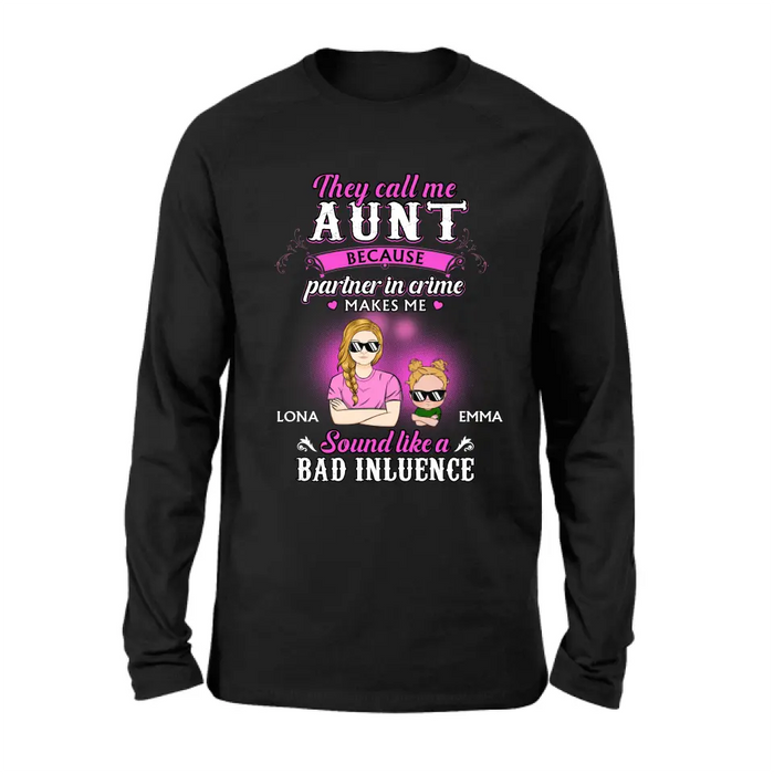 Custom Personalized Auntie Shirt/Hoodie - Best Gift Idea For Aunt - They Call Me Aunt Because Partner In Crime Makes Me Sound Like A Bad Influence