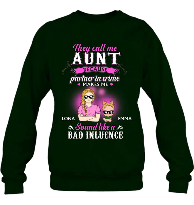 Custom Personalized Auntie Shirt/Hoodie - Best Gift Idea For Aunt - They Call Me Aunt Because Partner In Crime Makes Me Sound Like A Bad Influence