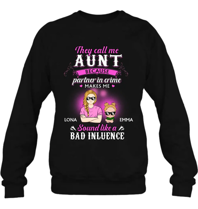 Custom Personalized Auntie Shirt/Hoodie - Best Gift Idea For Aunt - They Call Me Aunt Because Partner In Crime Makes Me Sound Like A Bad Influence