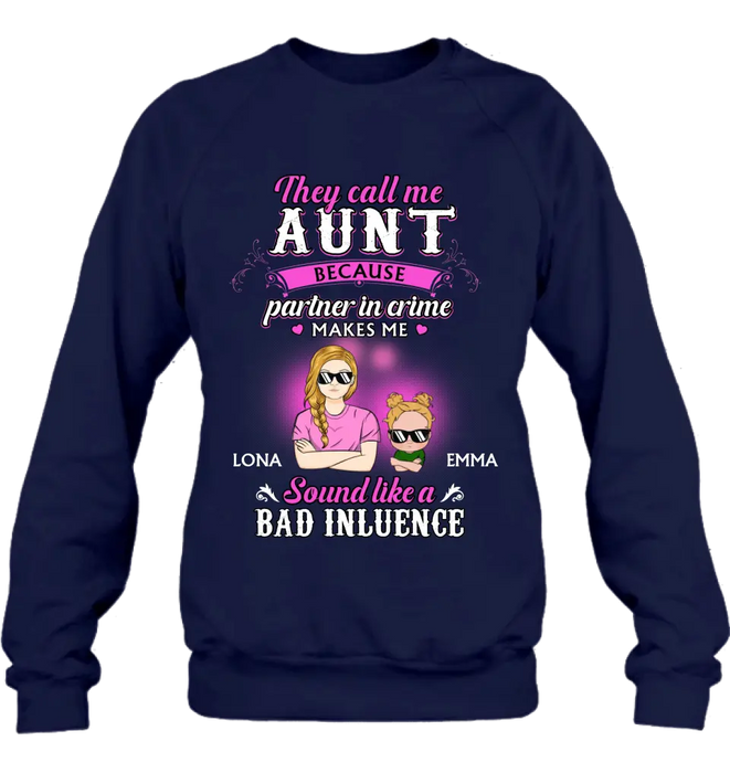 Custom Personalized Auntie Shirt/Hoodie - Best Gift Idea For Aunt - They Call Me Aunt Because Partner In Crime Makes Me Sound Like A Bad Influence