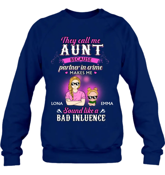 Custom Personalized Auntie Shirt/Hoodie - Best Gift Idea For Aunt - They Call Me Aunt Because Partner In Crime Makes Me Sound Like A Bad Influence