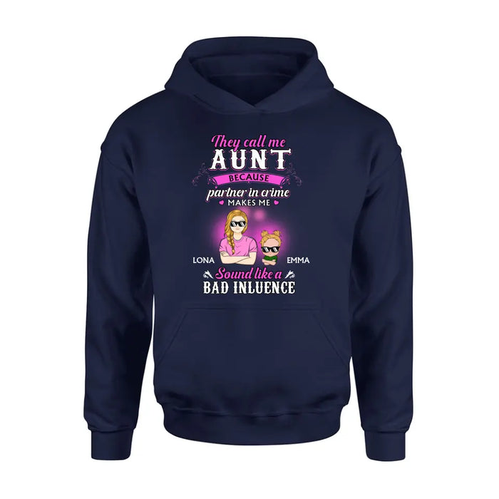 Custom Personalized Auntie Shirt/Hoodie - Best Gift Idea For Aunt - They Call Me Aunt Because Partner In Crime Makes Me Sound Like A Bad Influence