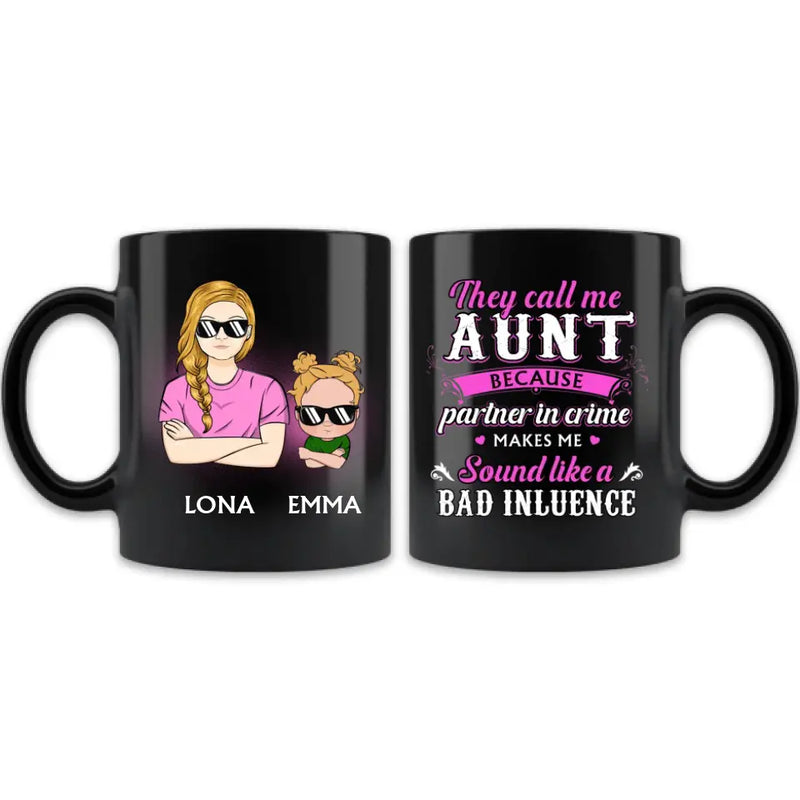 Personalized Auntie Coffee Mug - Best Gift Idea For Aunt - They Call Me Aunt Because Partner In Crime Makes Me Sound Like A Bad Influence