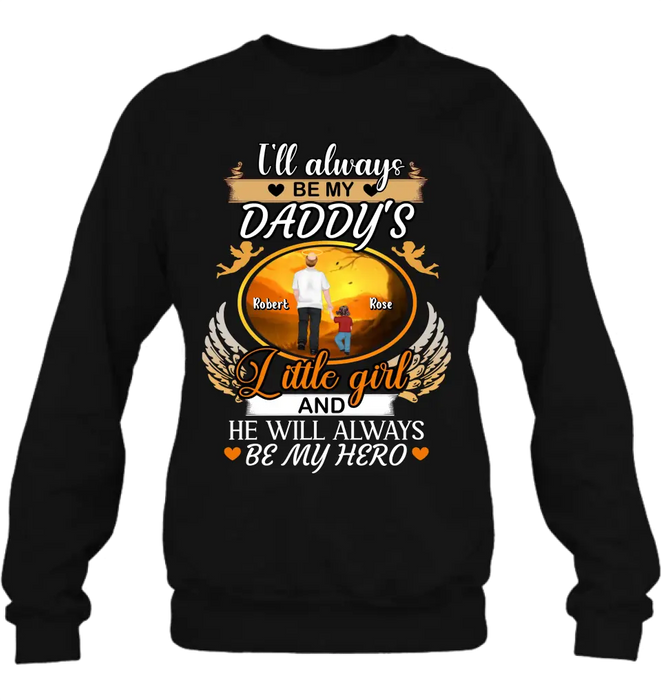 Custom Personalized Memorial Dad Shirt/Hoodie - Memorial Gift Idea For Father - I'll Always Be My Daddy's Little Girl And He Will Always Be My Hero