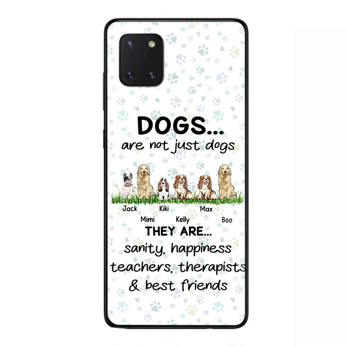 Custom Personalized Dogs Phone Case - Gift Idea For Dog Lovers - Upto 6 Dogs - Dogs Are Not Just Dogs They Are Sanity Happiness Teachers Therapists & Best Friends - Case For iPhone/Samsung