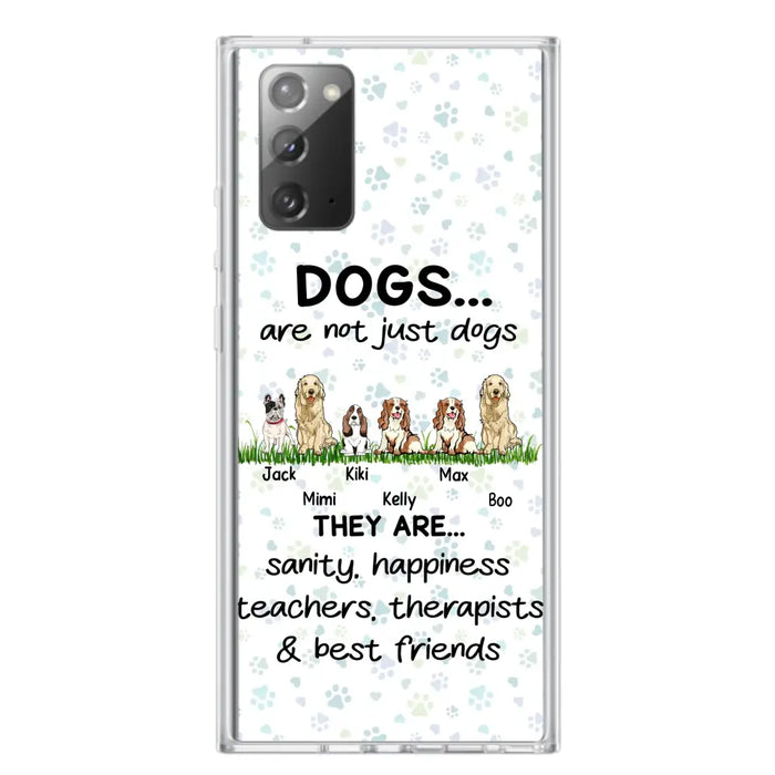 Custom Personalized Dogs Phone Case - Gift Idea For Dog Lovers - Upto 6 Dogs - Dogs Are Not Just Dogs They Are Sanity Happiness Teachers Therapists & Best Friends - Case For iPhone/Samsung