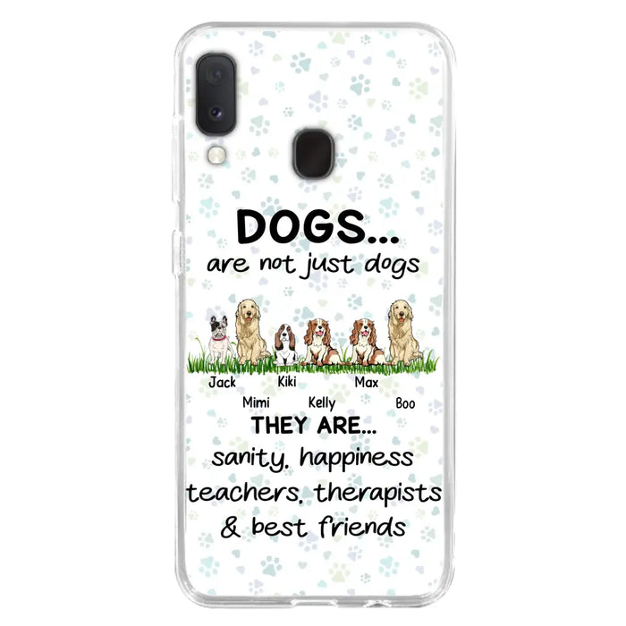 Custom Personalized Dogs Phone Case - Gift Idea For Dog Lovers - Upto 6 Dogs - Dogs Are Not Just Dogs They Are Sanity Happiness Teachers Therapists & Best Friends - Case For iPhone/Samsung