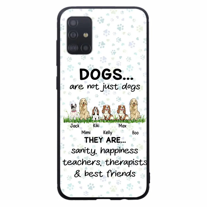 Custom Personalized Dogs Phone Case - Gift Idea For Dog Lovers - Upto 6 Dogs - Dogs Are Not Just Dogs They Are Sanity Happiness Teachers Therapists & Best Friends - Case For iPhone/Samsung