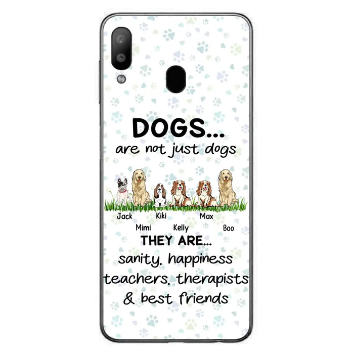 Custom Personalized Dogs Phone Case - Gift Idea For Dog Lovers - Upto 6 Dogs - Dogs Are Not Just Dogs They Are Sanity Happiness Teachers Therapists & Best Friends - Case For iPhone/Samsung