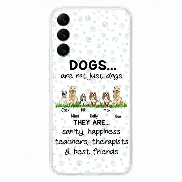 Custom Personalized Dogs Phone Case - Gift Idea For Dog Lovers - Upto 6 Dogs - Dogs Are Not Just Dogs They Are Sanity Happiness Teachers Therapists & Best Friends - Case For iPhone/Samsung