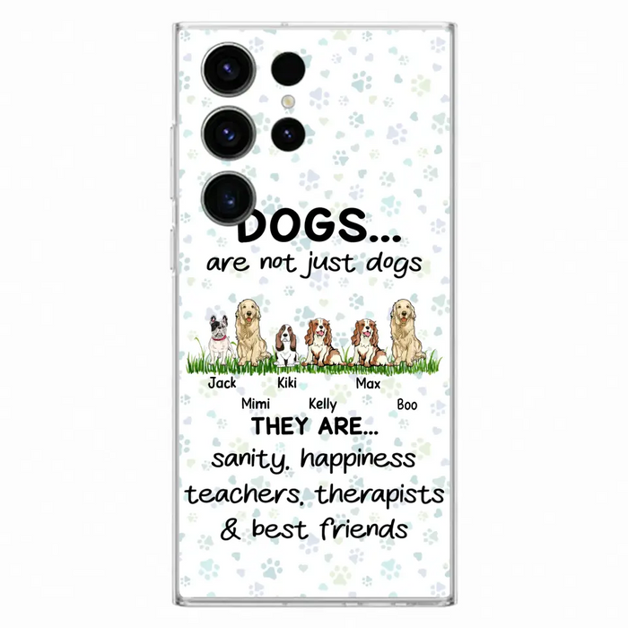 Custom Personalized Dogs Phone Case - Gift Idea For Dog Lovers - Upto 6 Dogs - Dogs Are Not Just Dogs They Are Sanity Happiness Teachers Therapists & Best Friends - Case For iPhone/Samsung