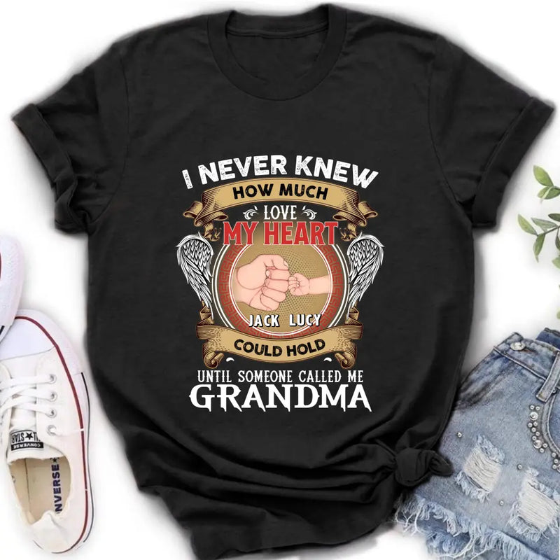 Personalized Grandma Shirt/Hoodie - Gift Idea for Grandma - Up to 4 Kids - I Never Knew How Much Love My Heart Could Hold Until Someone Called Me Grandma