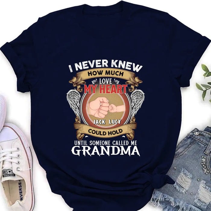 Personalized Grandma Shirt/Hoodie - Gift Idea for Grandma - Up to 4 Kids - I Never Knew How Much Love My Heart Could Hold Until Someone Called Me Grandma