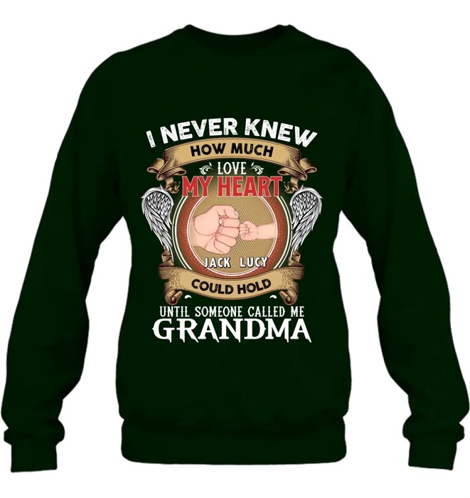 Personalized Grandma Shirt/Hoodie - Gift Idea for Grandma - Up to 4 Kids - I Never Knew How Much Love My Heart Could Hold Until Someone Called Me Grandma