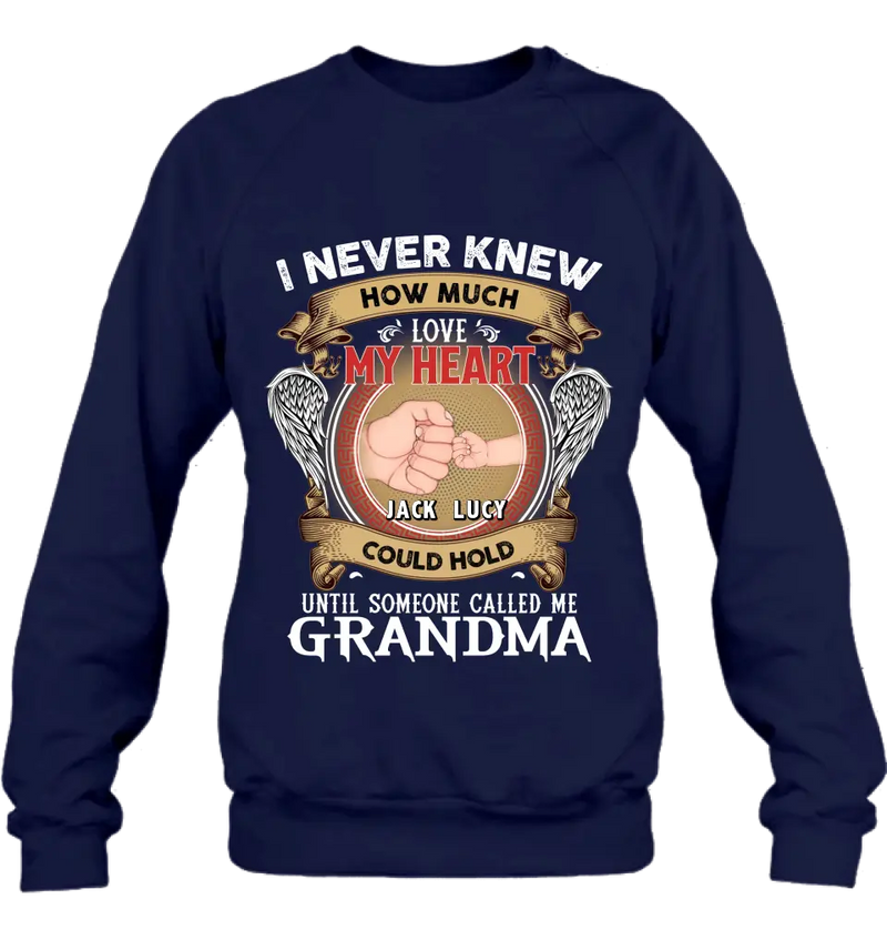 Personalized Grandma Shirt/Hoodie - Gift Idea for Grandma - Up to 4 Kids - I Never Knew How Much Love My Heart Could Hold Until Someone Called Me Grandma