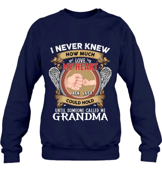 Personalized Grandma Shirt/Hoodie - Gift Idea for Grandma - Up to 4 Kids - I Never Knew How Much Love My Heart Could Hold Until Someone Called Me Grandma
