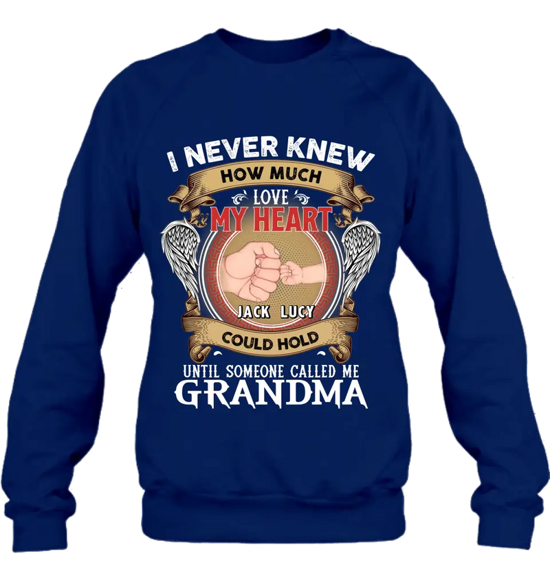 Personalized Grandma Shirt/Hoodie - Gift Idea for Grandma - Up to 4 Kids - I Never Knew How Much Love My Heart Could Hold Until Someone Called Me Grandma