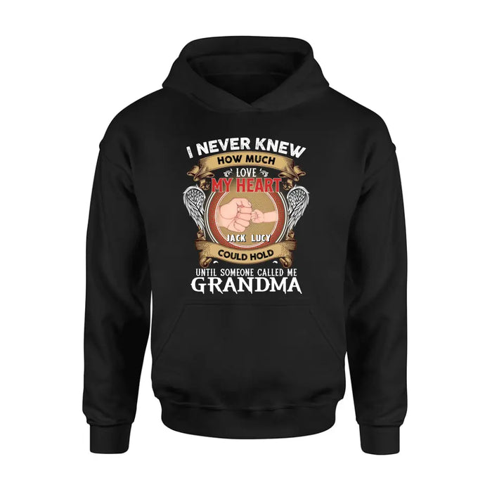 Personalized Grandma Shirt/Hoodie - Gift Idea for Grandma - Up to 4 Kids - I Never Knew How Much Love My Heart Could Hold Until Someone Called Me Grandma