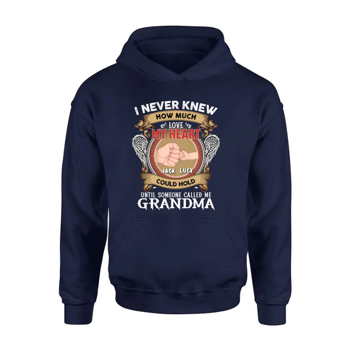 Personalized Grandma Shirt/Hoodie - Gift Idea for Grandma - Up to 4 Kids - I Never Knew How Much Love My Heart Could Hold Until Someone Called Me Grandma