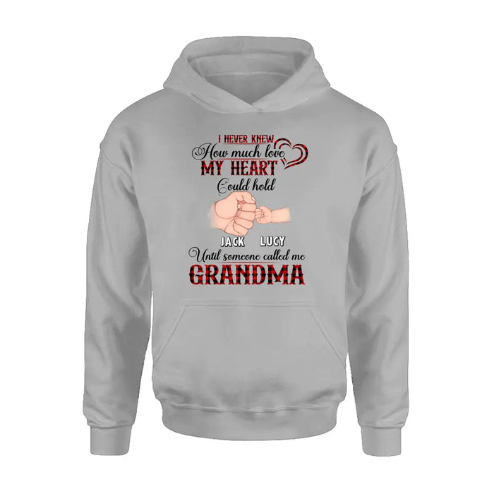 Personalized Grandma Shirt/Hoodie/Sweatshirt/Long sleeve - Gift Idea for Grandma - Up to 4 Kids - I Never Knew How Much Love My Heart Could Hold Until Someone Called Me Grandma