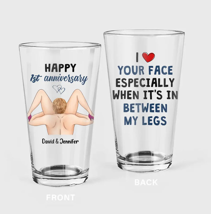 Custom Personalized Valentine's Day Pint Glass - Anniversary Gift Idea For Him - I Love Your Face Especially When It's In Between My Legs