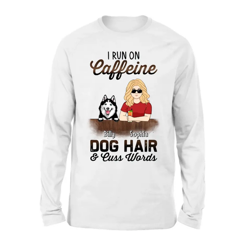 Personalized Pet Mom Shirt/Hoodie - Up to 4 Dogs/Cats/Horses - Gift Idea For Pet Lovers - I Run On Caffeine Dog Hair & Cuss Words