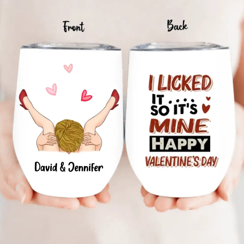 Personalized Wine Tumbler - Funny Valentine's Day Gift Idea For Him/Couple/Husband - You Licked It So It's Mine