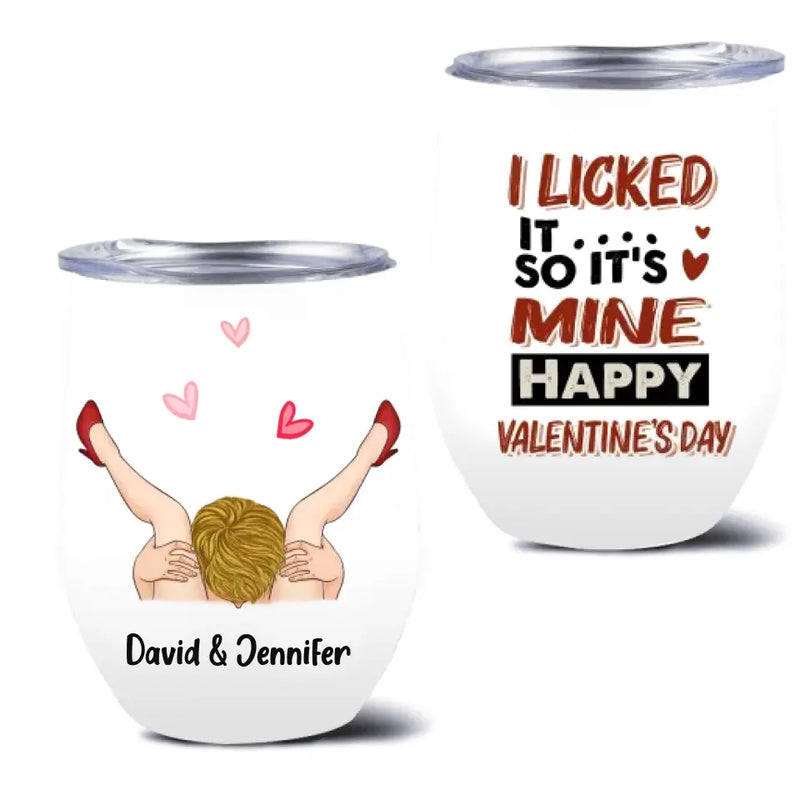 Personalized Wine Tumbler - Funny Valentine's Day Gift Idea For Him/Couple/Husband - You Licked It So It's Mine