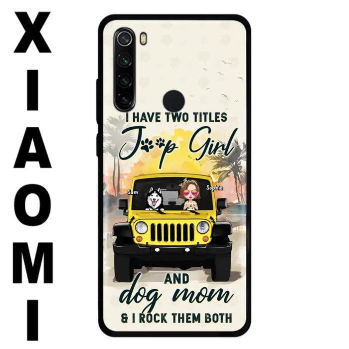 Custom Personalized Dog Mom Phone Case - Upto 3 Dogs - Gift Idea for Dog Lovers/Off-road Lovers - I Have Two Titles Jeep Girl And Dog Mom & I Rock Them Both - Case for Xiaomi/Huawei/Oppo