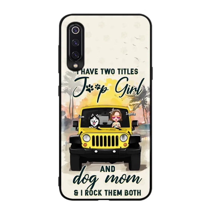 Custom Personalized Dog Mom Phone Case - Upto 3 Dogs - Gift Idea for Dog Lovers/Off-road Lovers - I Have Two Titles Jeep Girl And Dog Mom & I Rock Them Both - Case for Xiaomi/Huawei/Oppo