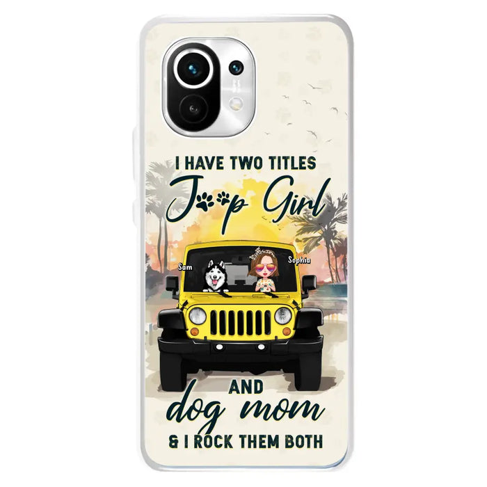 Custom Personalized Dog Mom Phone Case - Upto 3 Dogs - Gift Idea for Dog Lovers/Off-road Lovers - I Have Two Titles Jeep Girl And Dog Mom & I Rock Them Both - Case for Xiaomi/Huawei/Oppo