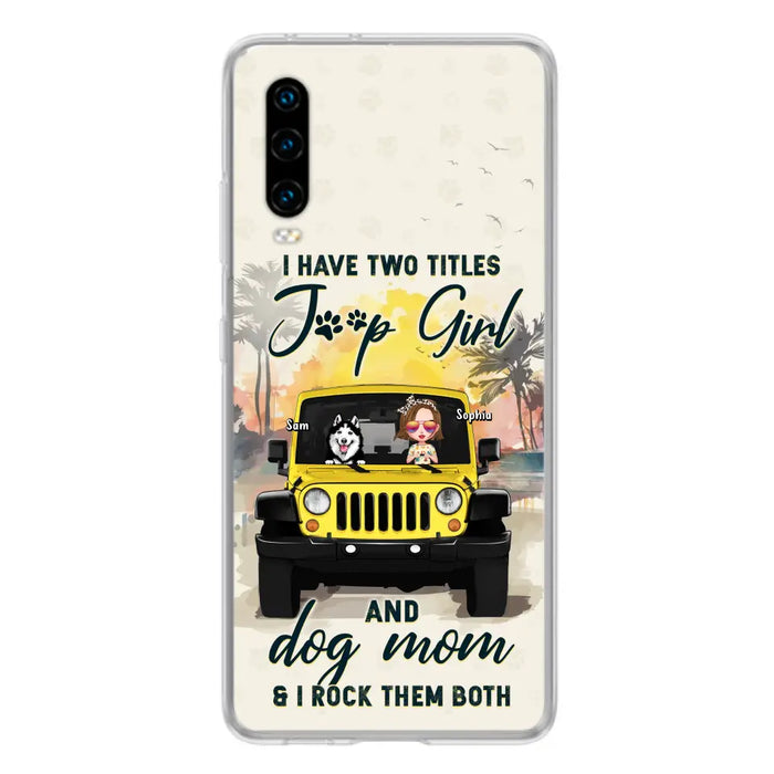 Custom Personalized Dog Mom Phone Case - Upto 3 Dogs - Gift Idea for Dog Lovers/Off-road Lovers - I Have Two Titles Jeep Girl And Dog Mom & I Rock Them Both - Case for Xiaomi/Huawei/Oppo