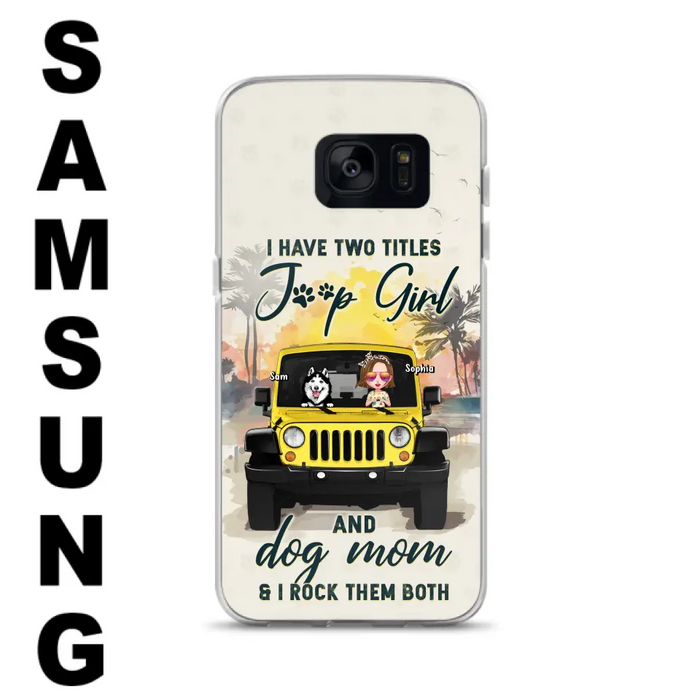 Custom Personalized Dog Mom Phone Case - Upto 3 Dogs - Gift Idea for Dog Lovers/Off-road Lovers - I Have Two Titles Jeep Girl And Dog Mom & I Rock Them Both - Case for iPhone/Samsung