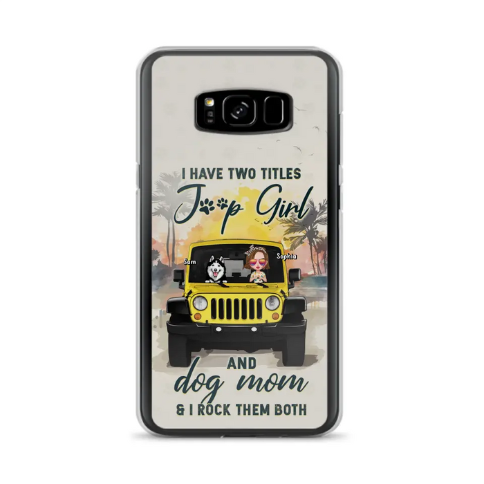 Custom Personalized Dog Mom Phone Case - Upto 3 Dogs - Gift Idea for Dog Lovers/Off-road Lovers - I Have Two Titles Jeep Girl And Dog Mom & I Rock Them Both - Case for iPhone/Samsung