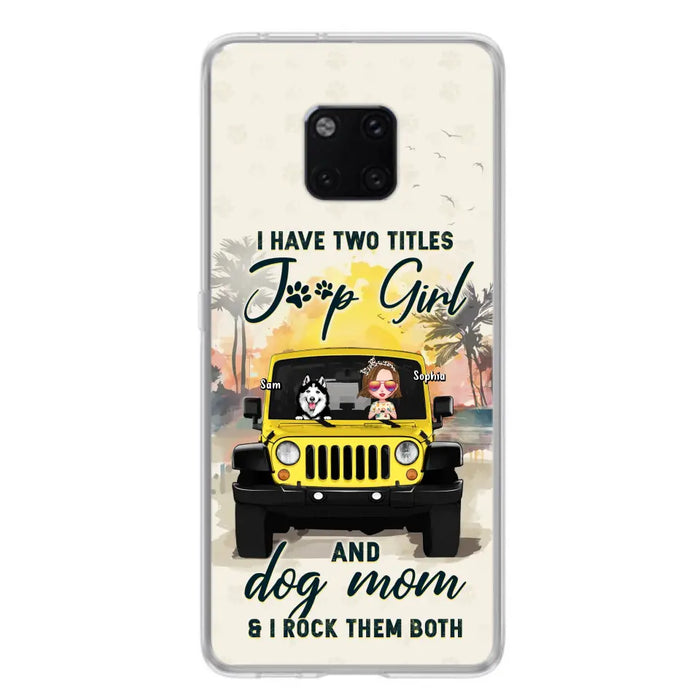 Custom Personalized Dog Mom Phone Case - Upto 3 Dogs - Gift Idea for Dog Lovers/Off-road Lovers - I Have Two Titles Jeep Girl And Dog Mom & I Rock Them Both - Case for Xiaomi/Huawei/Oppo