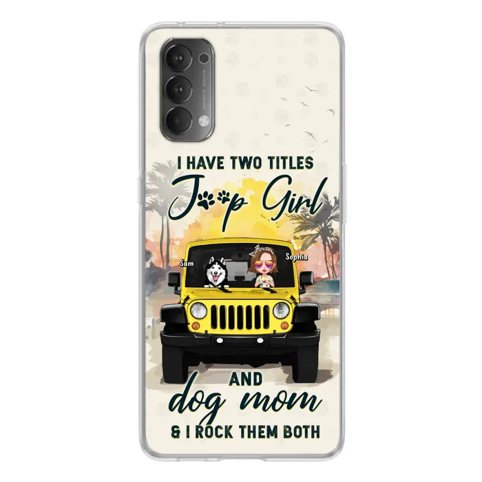 Custom Personalized Dog Mom Phone Case - Upto 3 Dogs - Gift Idea for Dog Lovers/Off-road Lovers - I Have Two Titles Jeep Girl And Dog Mom & I Rock Them Both - Case for Xiaomi/Huawei/Oppo