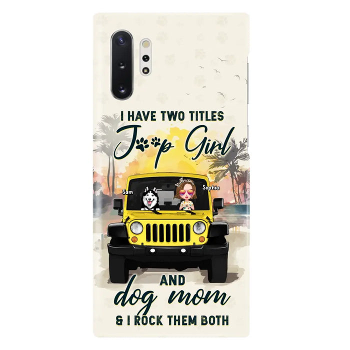 Custom Personalized Dog Mom Phone Case - Upto 3 Dogs - Gift Idea for Dog Lovers/Off-road Lovers - I Have Two Titles Jeep Girl And Dog Mom & I Rock Them Both - Case for iPhone/Samsung