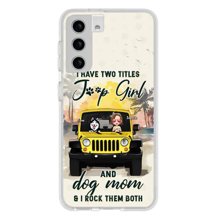 Custom Personalized Dog Mom Phone Case - Upto 3 Dogs - Gift Idea for Dog Lovers/Off-road Lovers - I Have Two Titles Jeep Girl And Dog Mom & I Rock Them Both - Case for iPhone/Samsung